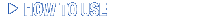 How to Use